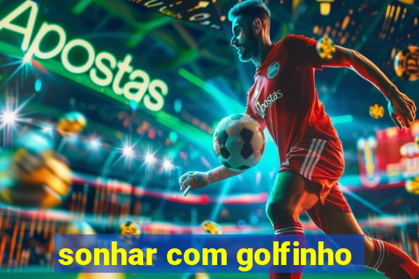 sonhar com golfinho